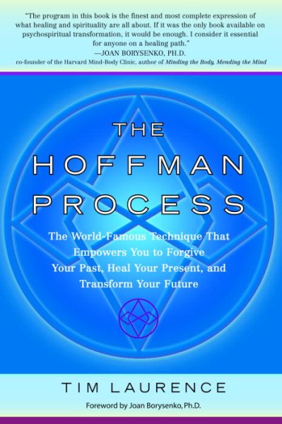 The Hoffman Process: The World-Famous Technique That Empowers You to Forgive Your Past, Heal Your Present, and Transform Your Future cover