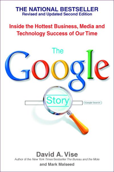 The Google Story: Inside the Hottest Business, Media, and Technology Success of Our Time cover