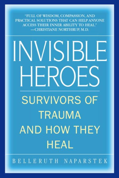 Invisible Heroes: Survivors of Trauma and How They Heal cover