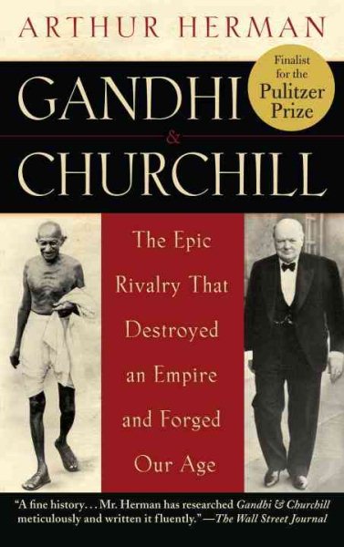 Gandhi & Churchill: The Epic Rivalry that Destroyed an Empire and Forged Our Age cover
