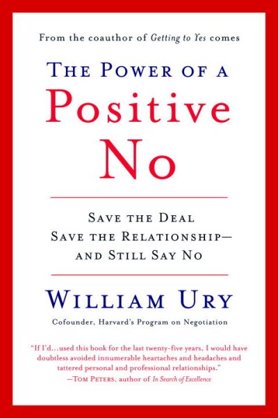 The Power of a Positive No: Save The Deal Save The Relationship and Still Say No cover