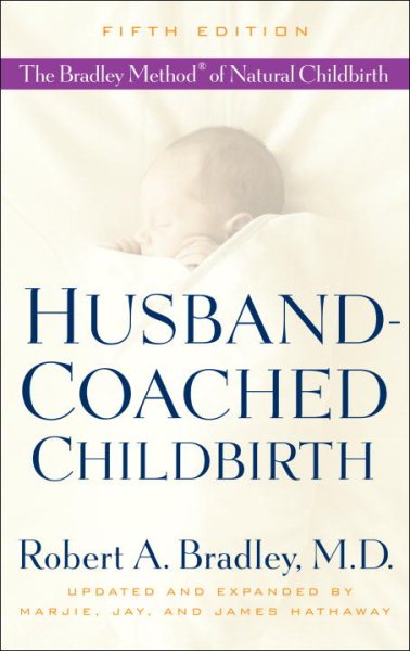 Husband-Coached Childbirth (Fifth Edition): The Bradley Method of Natural Childbirth cover