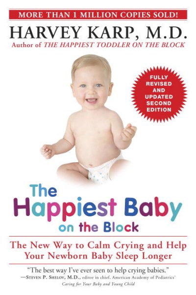 The Happiest Baby on the Block; Fully Revised and Updated Second Edition: The New Way to Calm Crying and Help Your Newborn Baby Sleep Longer cover