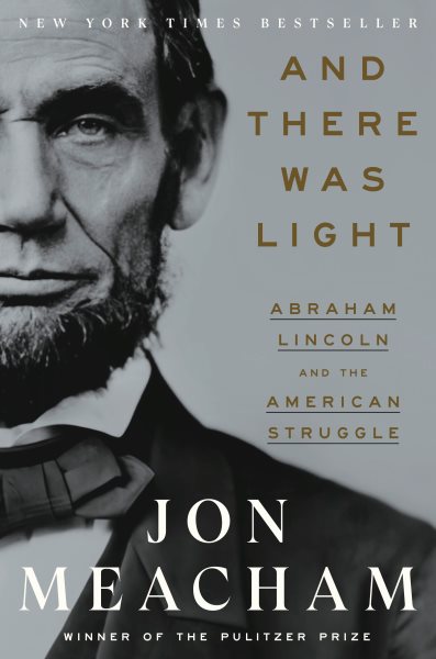 And There Was Light: Abraham Lincoln and the American Struggle cover