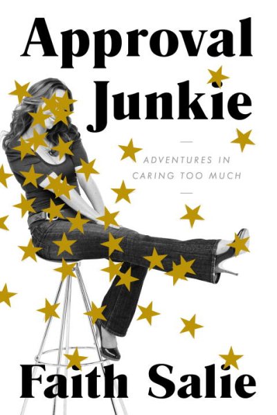 Approval Junkie: Adventures in Caring Too Much cover