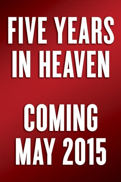 Five Years in Heaven: The Unlikely Friendship That Answered Life's Greatest Questions cover