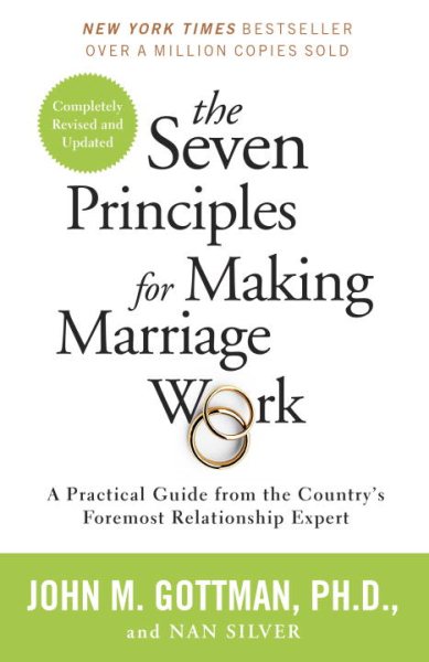 The Seven Principles for Making Marriage Work: A Practical Guide from the Country's Foremost Relationship Expert cover