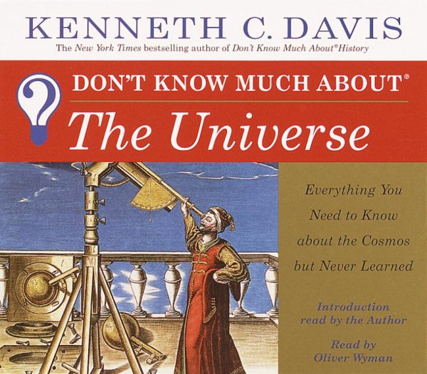 Don't Know Much About the Universe: Everything You Need to Know About the Cosmos But Never Learned cover