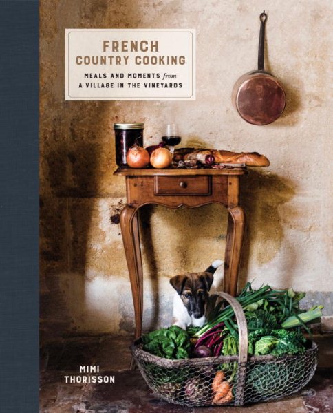 French Country Cooking: Meals and Moments from a Village in the Vineyards: A Cookbook cover