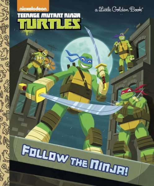 Follow the Ninja! (Teenage Mutant Ninja Turtles) (Little Golden Book) cover