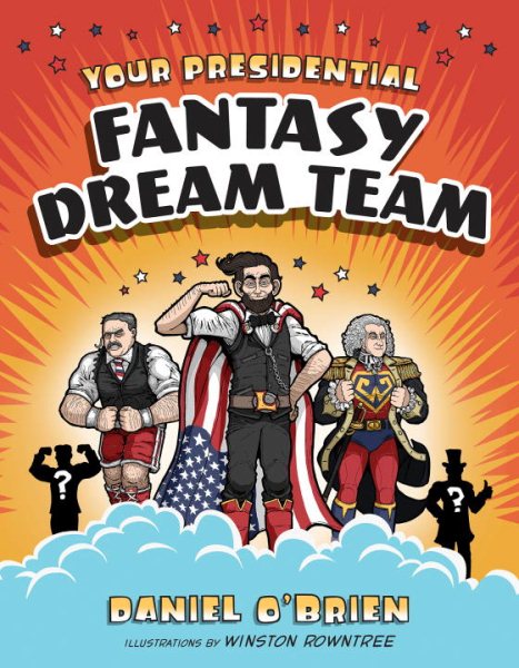 Your Presidential Fantasy Dream Team cover