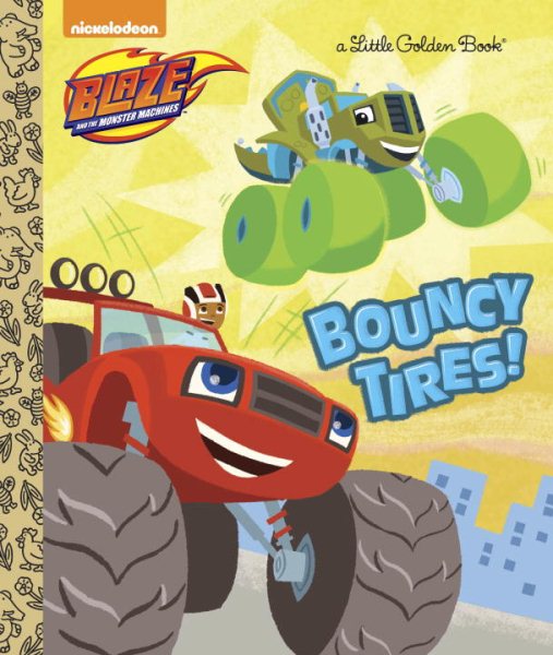 Bouncy Tires! (Blaze and the Monster Machines) (Little Golden Book) cover