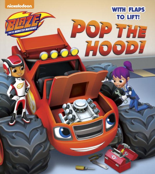 Pop the Hood! (Blaze and the Monster Machines) (Lift-the-Flap) cover