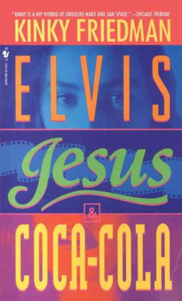 Elvis, Jesus and Coca-Cola: A Novel (Kinky Friedman Novels (Paperback))