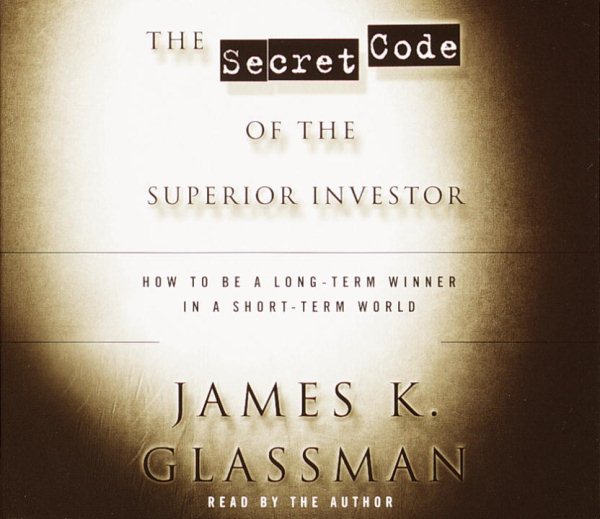 The Secret Code of the Superior Investor: How to be a Long-Term Winner in a Short-Term World cover
