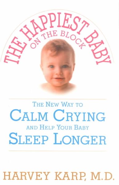 The Happiest Baby on the Block: The New Way to Calm Crying and Help Your Baby Sleep Longer cover