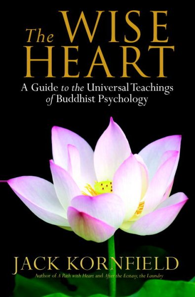 The Wise Heart: A Guide to the Universal Teachings of Buddhist Psychology cover