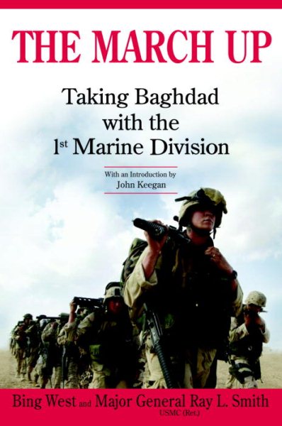 The March Up: Taking Baghdad with the 1st Marine Division cover