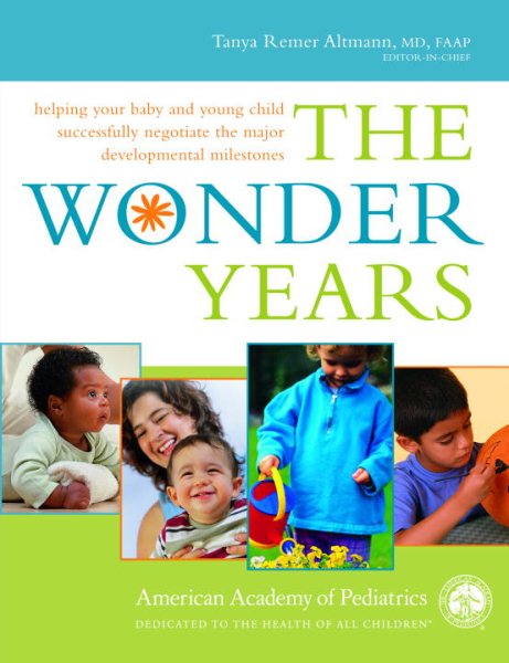 The Wonder Years: Helping Your Baby and Young Child Successfully Negotiate The Major Developmental Milestones cover