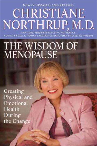 The Wisdom of Menopause: Creating Physical and Emotional Health and Healing During the Change cover