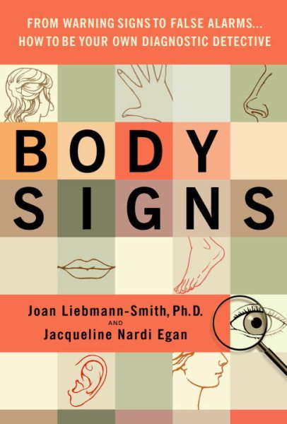 Body Signs: From Warning Signs to False Alarms...How to Be Your Own Diagnostic Detective cover