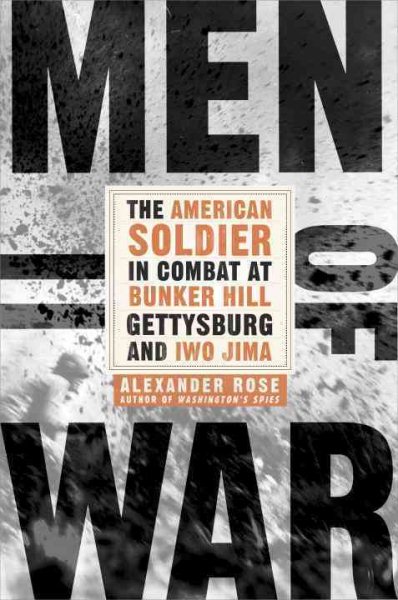 Men of War: The American Soldier in Combat at Bunker Hill, Gettysburg, and Iwo Jima cover