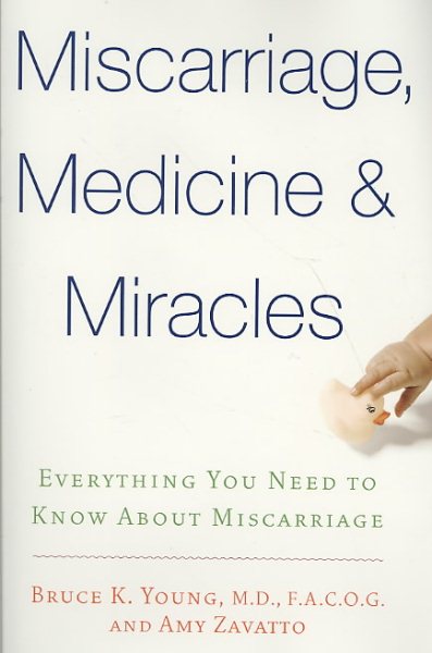 Miscarriage, Medicine & Miracles: Everything You Need to Know about Miscarriage cover