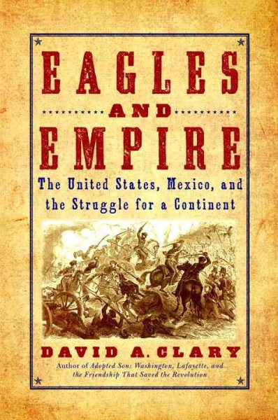 Eagles and Empire: The United States, Mexico, and the Struggle for a Continent cover