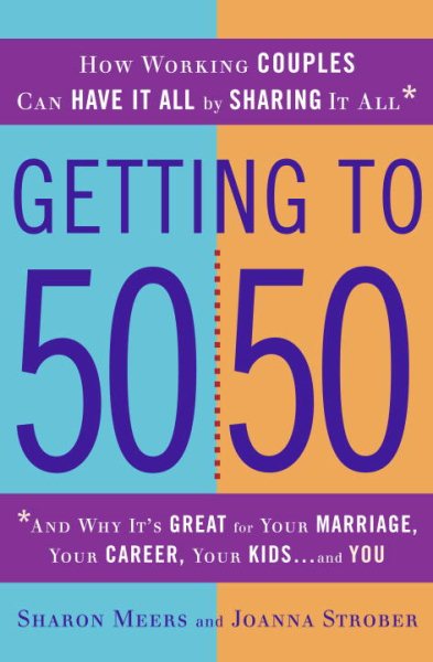 Getting to 50/50: How Working Couples Can Have It All by Sharing It All cover