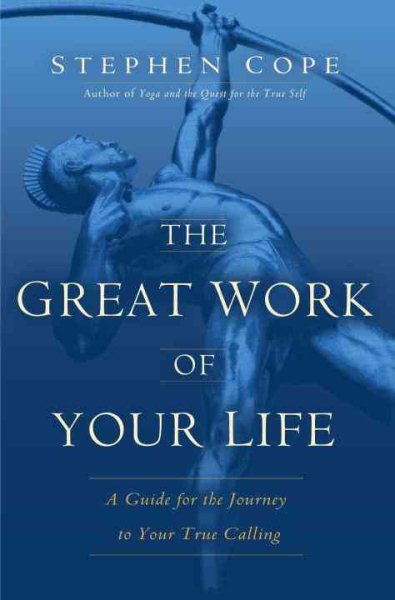 The Great Work of Your Life: A Guide for the Journey to Your True Calling cover