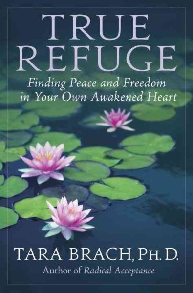 True Refuge: Finding Peace and Freedom in Your Own Awakened Heart cover