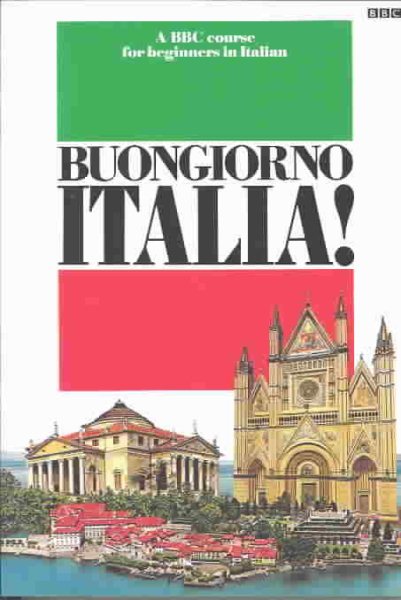 Buongiorno Italia: A Bbc Course for Beginners in Italian
