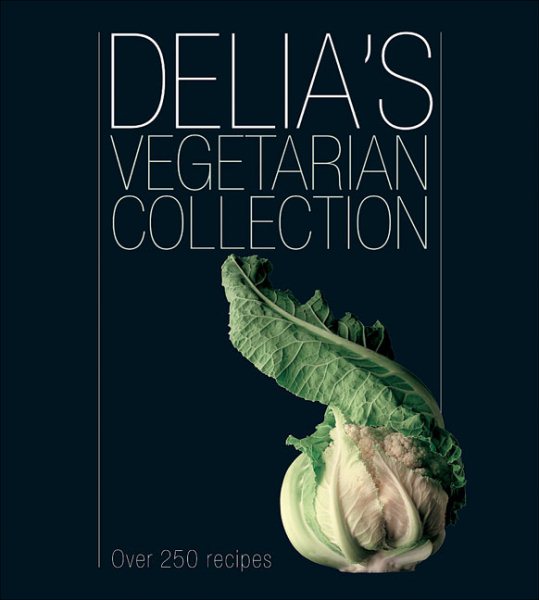Delia's Vegetarian Collection: Over 250 Recipes cover