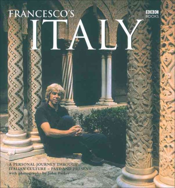 Francesco's Italy: A Personal Journey through Italian Culture - Past and Present cover