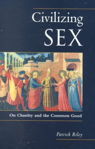 Civilising Sex: On Chastity and the Common Good cover
