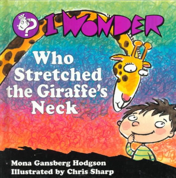 I Wonder Who Stretched the Giraffe's Neck (I Wonder Series) cover