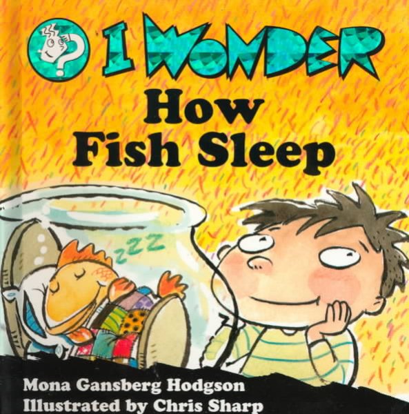 I Wonder How Fish Sleep (I Wonder Series)