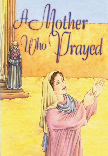 Leslie Santamaria , Marilynn Grant-Barr A Mother Who Prayed (Arch Books) cover