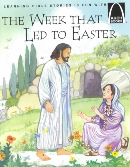 The Week That Led to Easter - Arch Books cover