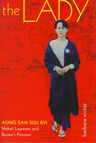 The Lady: Aung San Suu Kyi Nobel Laureate and Burma's Prisoner