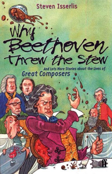 Why Beethoven Threw the Stew (And Lots More Stories about the Lives of Great Composers) cover