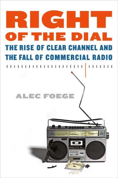 Right of the Dial: The Rise of Clear Channel and the Fall of Commercial Radio cover