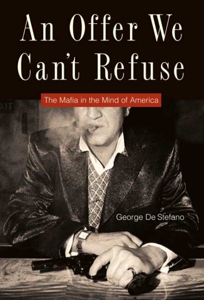 An Offer We Can't Refuse: The Mafia in the Mind of America cover