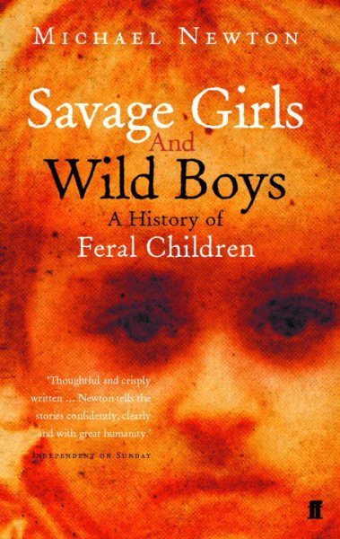 Savage Girls and Wild Boys : A History of Feral Children cover