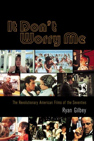 It Don't Worry Me: The Revolutionary American Films of the Seventies cover