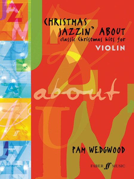 Christmas Jazzin' About for Violin: Classic Christmas Hits (Faber Edition: Jazzin' About)