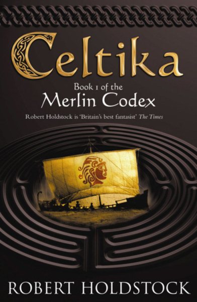 Celtika: Book I Of The Merlin Codex: Book 1 of the Merlin Codex (Gollancz S.F.) cover