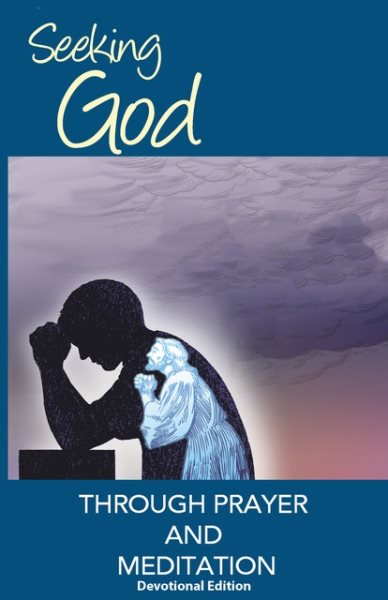 Seeking God through Prayer and Meditation: Devotional Edition cover