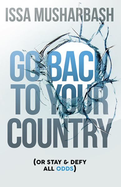 Go Back to Your Country: Or Stay & Defy All Odds cover