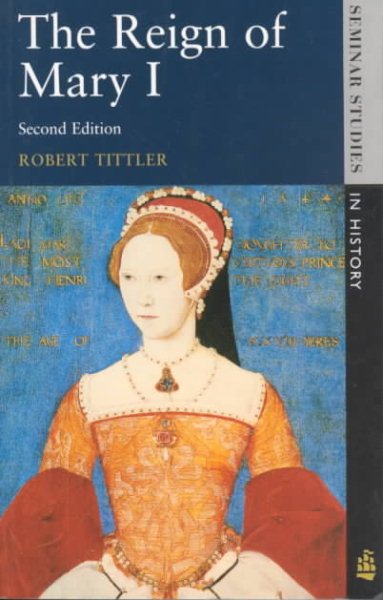 The Reign of Mary I (2nd Edition) (Seminar Studies in History Series) cover